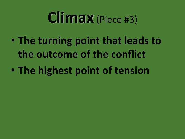 Climax (Piece #3) • The turning point that leads to the outcome of the
