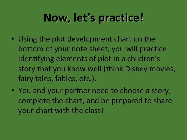 Now, let’s practice! • Using the plot development chart on the bottom of your