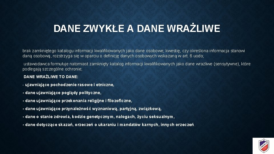 DANE ZWYKŁE A DANE WRAŻLIWE brak zamkniętego katalogu informacji kwalifikowanych jako dane osobowe; kwestię,