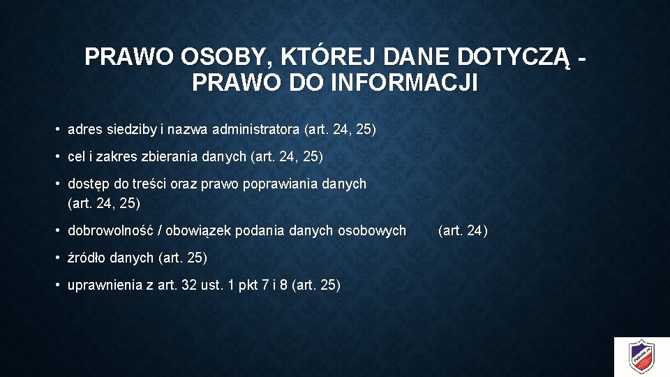 PRAWO OSOBY, KTÓREJ DANE DOTYCZĄ - PRAWO DO INFORMACJI • adres siedziby i nazwa