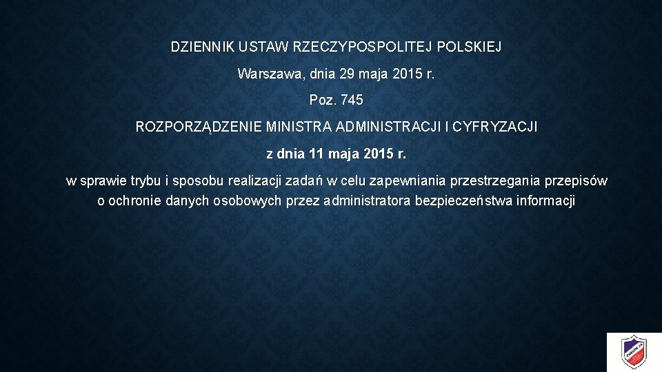 DZIENNIK USTAW RZECZYPOSPOLITEJ POLSKIEJ Warszawa, dnia 29 maja 2015 r. Poz. 745 ROZPORZĄDZENIE MINISTRA