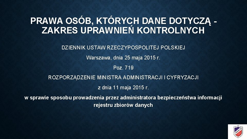 PRAWA OSÓB, KTÓRYCH DANE DOTYCZĄ - ZAKRES UPRAWNIEŃ KONTROLNYCH DZIENNIK USTAW RZECZYPOSPOLITEJ POLSKIEJ Warszawa,