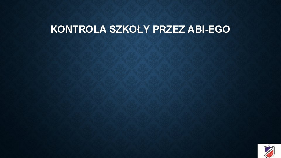 KONTROLA SZKOŁY PRZEZ ABI-EGO 