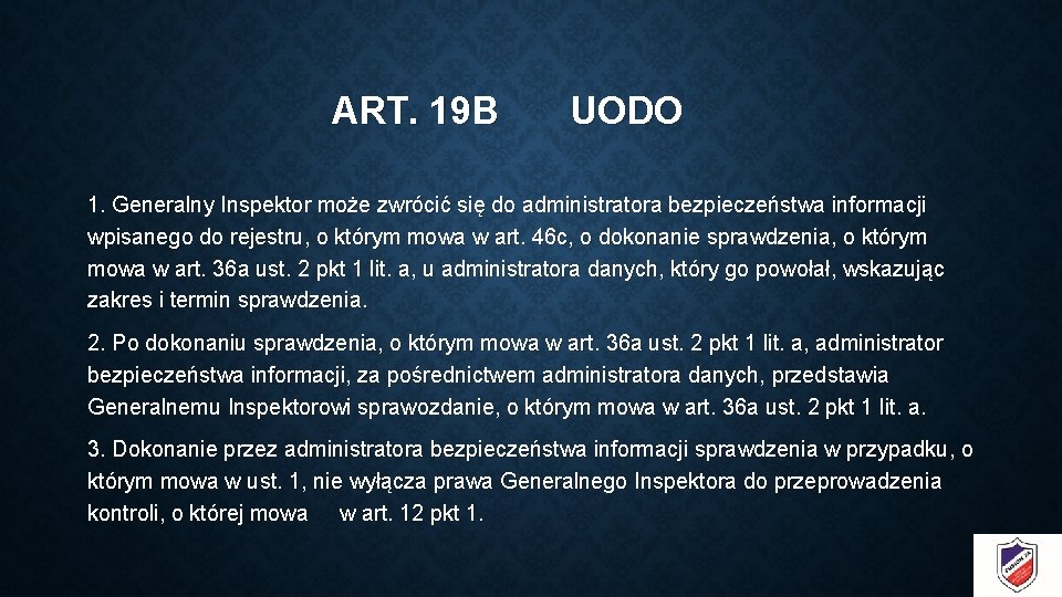 ART. 19 B UODO 1. Generalny Inspektor może zwrócić się do administratora bezpieczeństwa informacji