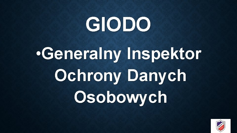 GIODO • Generalny Inspektor Ochrony Danych Osobowych 