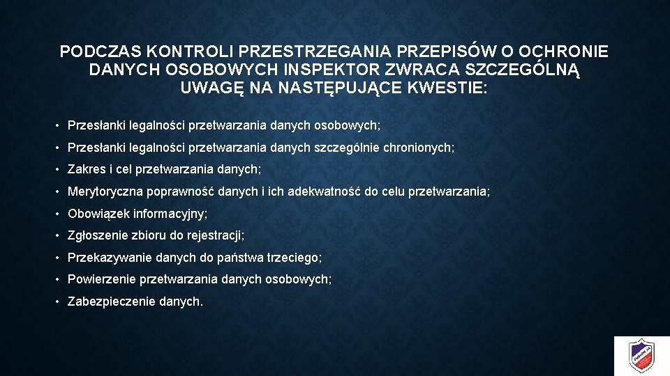 PODCZAS KONTROLI PRZESTRZEGANIA PRZEPISÓW O OCHRONIE DANYCH OSOBOWYCH INSPEKTOR ZWRACA SZCZEGÓLNĄ UWAGĘ NA NASTĘPUJĄCE