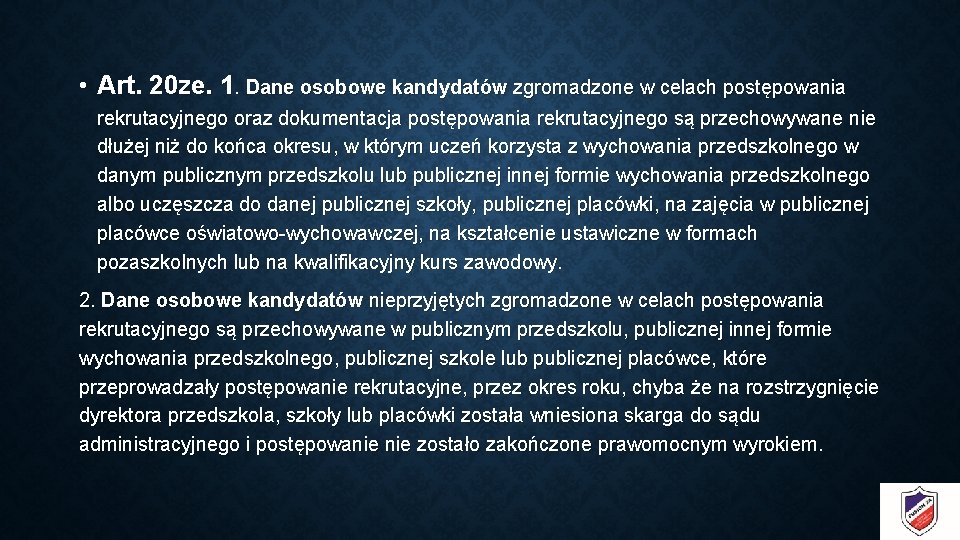  • Art. 20 ze. 1. Dane osobowe kandydatów zgromadzone w celach postępowania rekrutacyjnego