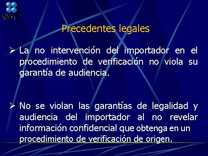 Precedentes legales Ø La no intervención del importador en el procedimiento de verificación no