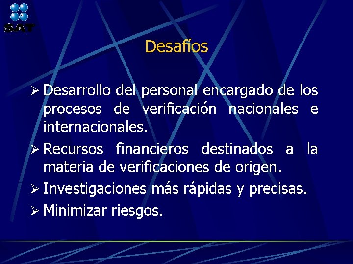 Desafíos Ø Desarrollo del personal encargado de los procesos de verificación nacionales e internacionales.