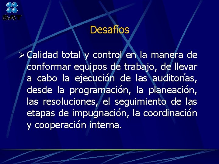 Desafíos Ø Calidad total y control en la manera de conformar equipos de trabajo,