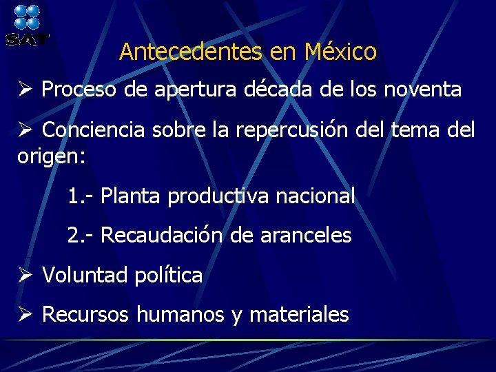 Antecedentes en México Ø Proceso de apertura década de los noventa Ø Conciencia sobre