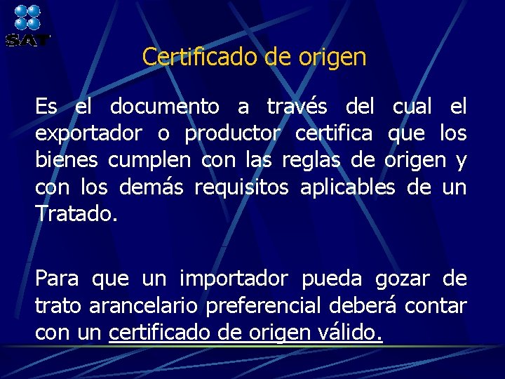 Certificado de origen Es el documento a través del cual el exportador o productor