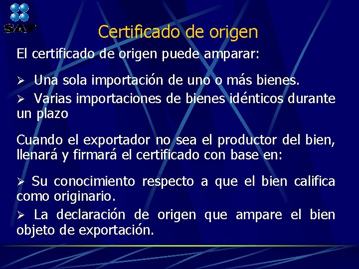 Certificado de origen El certificado de origen puede amparar: Una sola importación de uno