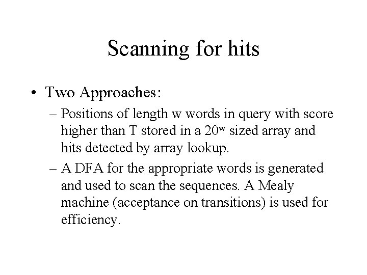 Scanning for hits • Two Approaches: – Positions of length w words in query