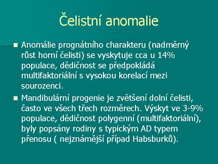 Čelistní anomalie Anomálie prognátního charakteru (nadměrný růst horní čelisti) se vyskytuje cca u 14%