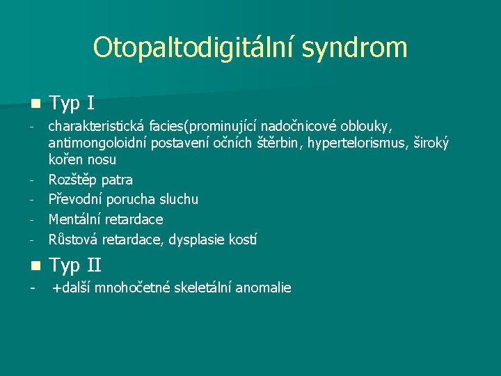 Otopaltodigitální syndrom n Typ I - - charakteristická facies(prominující nadočnicové oblouky, antimongoloidní postavení očních