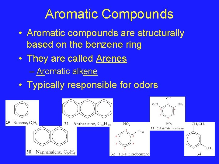 Aromatic Compounds • Aromatic compounds are structurally based on the benzene ring • They