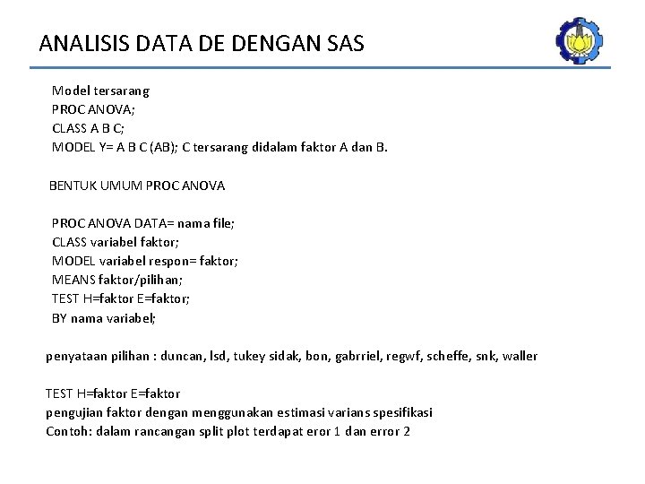 ANALISIS DATA DE DENGAN SAS Model tersarang PROC ANOVA; CLASS A B C; MODEL