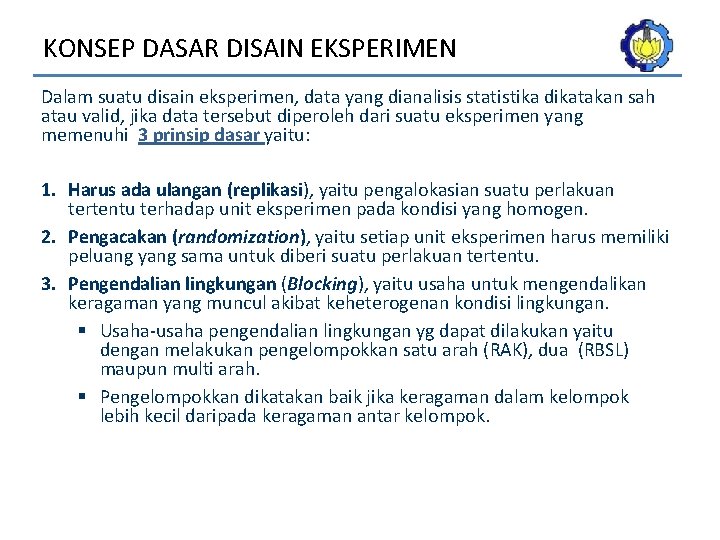 KONSEP DASAR DISAIN EKSPERIMEN Dalam suatu disain eksperimen, data yang dianalisis statistika dikatakan sah