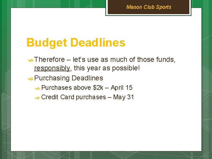 Mason Club Sports Budget Deadlines Therefore – let’s use as much of those funds,
