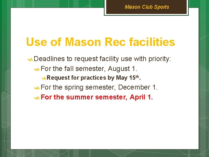 Mason Club Sports Use of Mason Rec facilities Deadlines to request facility use with