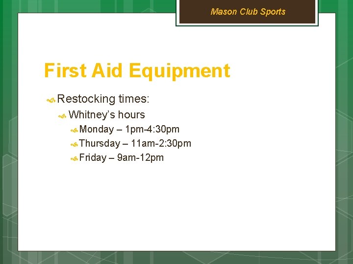 Mason Club Sports First Aid Equipment Restocking Whitney’s Monday times: hours – 1 pm-4: