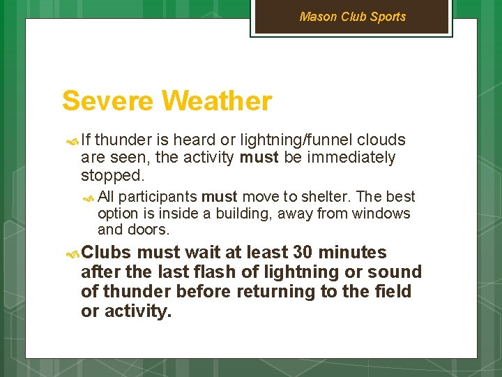 Mason Club Sports Severe Weather If thunder is heard or lightning/funnel clouds are seen,