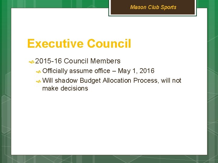 Mason Club Sports Executive Council 2015 -16 Council Members Officially assume office – May