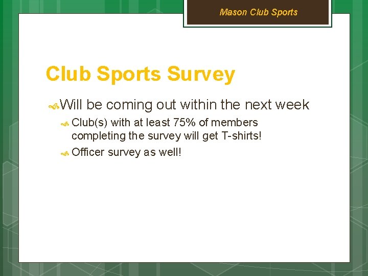 Mason Club Sports Survey Will be coming out within the next week Club(s) with