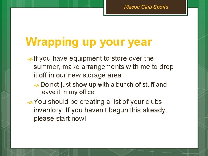 Mason Club Sports Wrapping up your year If you have equipment to store over