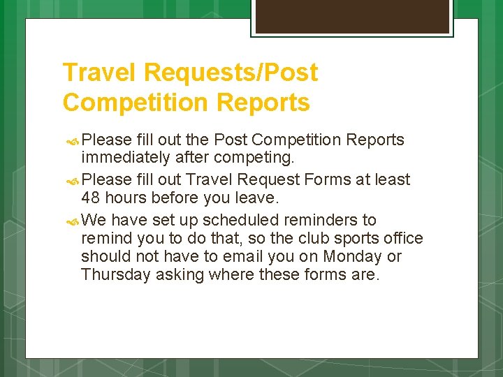 Travel Requests/Post Competition Reports Please fill out the Post Competition Reports immediately after competing.