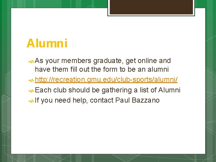 Alumni As your members graduate, get online and have them fill out the form