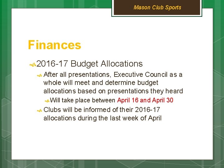 Mason Club Sports Finances 2016 -17 Budget Allocations After all presentations, Executive Council as