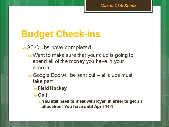 Mason Club Sports Budget Check-ins 30 Clubs have completed Want to make sure that