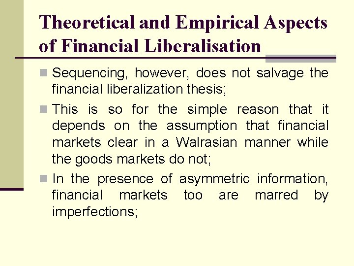 Theoretical and Empirical Aspects of Financial Liberalisation n Sequencing, however, does not salvage the