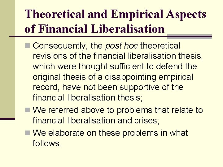 Theoretical and Empirical Aspects of Financial Liberalisation n Consequently, the post hoc theoretical revisions