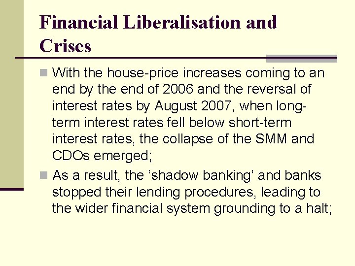 Financial Liberalisation and Crises n With the house-price increases coming to an end by