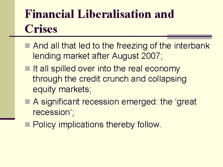 Financial Liberalisation and Crises n And all that led to the freezing of the