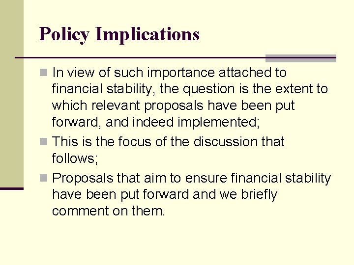 Policy Implications n In view of such importance attached to financial stability, the question