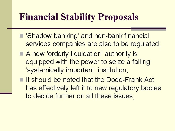 Financial Stability Proposals n ‘Shadow banking’ and non-bank financial services companies are also to