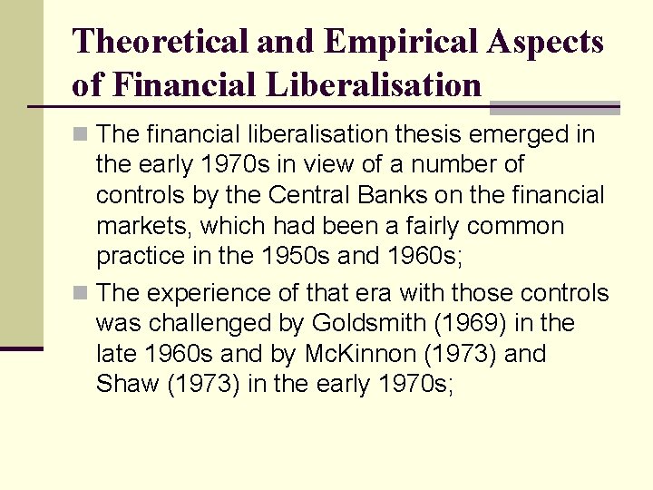 Theoretical and Empirical Aspects of Financial Liberalisation n The financial liberalisation thesis emerged in