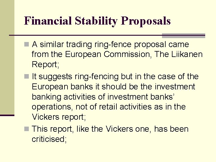 Financial Stability Proposals n A similar trading ring-fence proposal came from the European Commission,