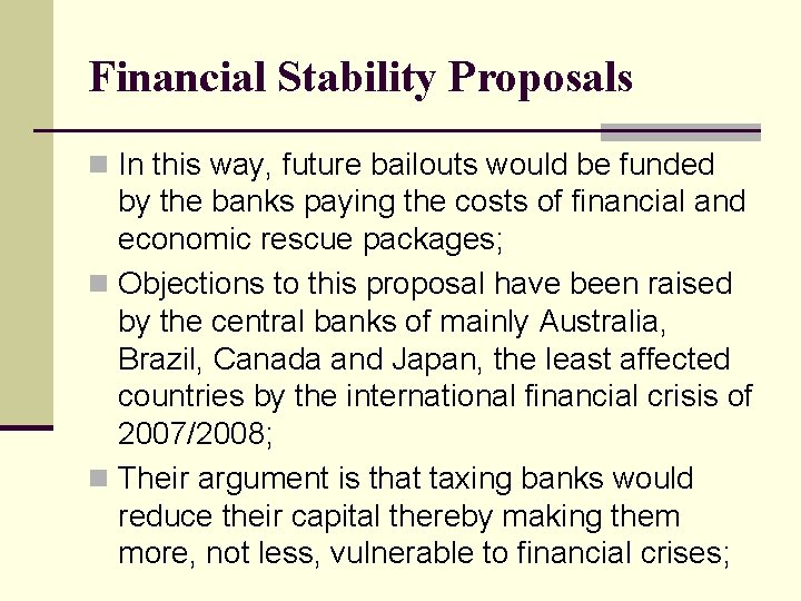 Financial Stability Proposals n In this way, future bailouts would be funded by the