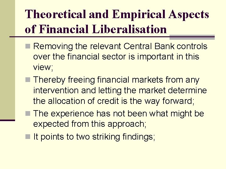 Theoretical and Empirical Aspects of Financial Liberalisation n Removing the relevant Central Bank controls