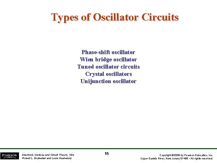 Types of Oscillator Circuits Phase-shift oscillator Wien bridge oscillator Tuned oscillator circuits Crystal oscillators