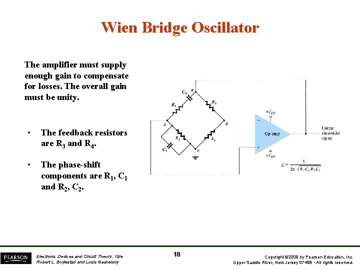 Wien Bridge Oscillator The amplifier must supply enough gain to compensate for losses. The