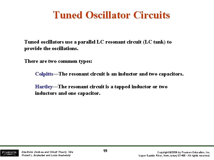 Tuned Oscillator Circuits Tuned oscillators use a parallel LC resonant circuit (LC tank) to