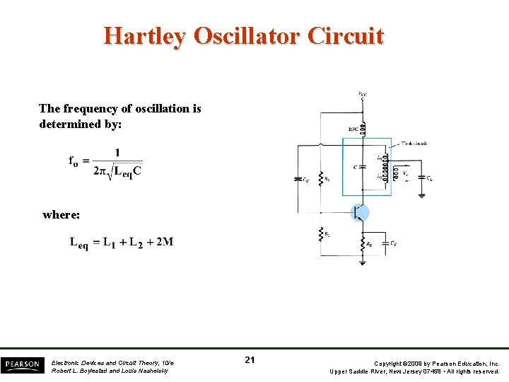 Hartley Oscillator Circuit The frequency of oscillation is determined by: where: Electronic Devices and