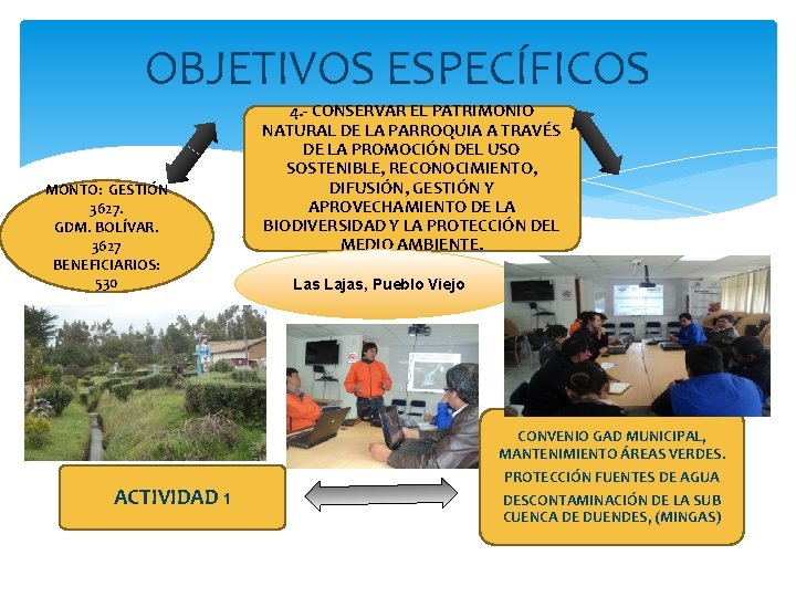 OBJETIVOS ESPECÍFICOS MONTO: GESTIÓN 3627. GDM. BOLÍVAR. 3627 BENEFICIARIOS: 530 4. - CONSERVAR EL