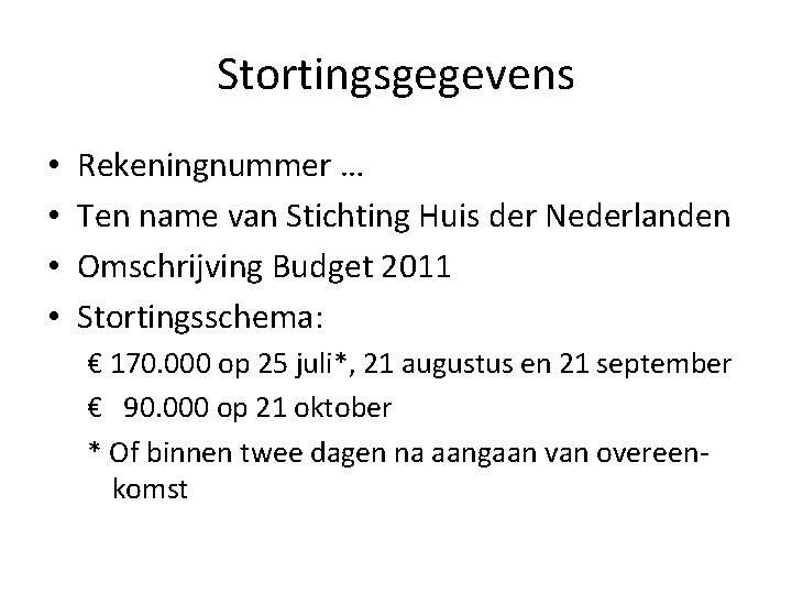 Stortingsgegevens • • Rekeningnummer … Ten name van Stichting Huis der Nederlanden Omschrijving Budget